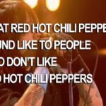Como soa o Red Hot Chili Peppers para quem não gosta da banda